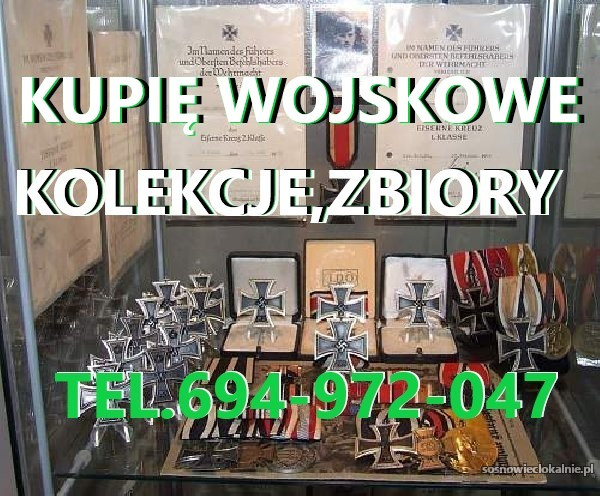 KUPIĘ WOJSKOWE STARE KOLEKCJE,ZBIORY TELEFON 694-972-047 KUPIĘ WOJSKOWE STARE KOLEKCJE,ZBIORY TELEFON 694-972-047