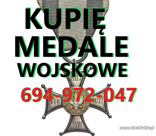 KUPIĘ ODZNACZENIA,ODZNAKI,MEDALE,ORDERY STARE WOJSKOWE TELEFON 694972047 KUPIĘ ODZNACZENIA,ODZNAKI,MEDALE,ORDERY STARE WOJSKOWE TELEFON 694972047