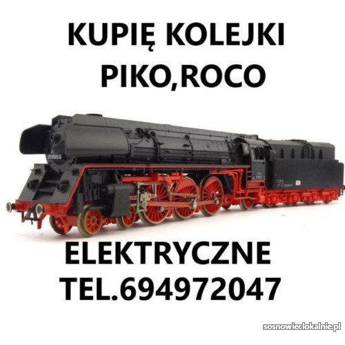 KUPIĘ KOLEJKI ELEKTRYCZNE,LOKOMOTYWY PIKO,ROCO TELEFON 694972047 KUPIĘ KOLEJKI ELEKTRYCZNE,LOKOMOTYWY PIKO,ROCO TELEFON 694972047