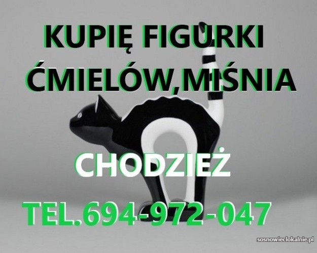 KUPIĘ ANTYCZNE FIGURKI ĆMIELÓW,CHODZIEŻ,MIŚNIA,WAWEL TELEFON 694972047 KUPIĘ ANTYCZNE FIGURKI ĆMIELÓW,CHODZIEŻ,MIŚNIA,WAWEL TELEFON 694972047