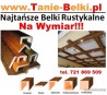Tanie belki rustykalne na wymiar, imitacja drewna Tanie belki rustykalne na wymiar, imitacja drewna