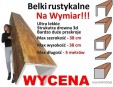 Belki rustykalne na wymiar, na sufit prosto do producenta! Belki rustykalne na wymiar, na sufit prosto do producenta!