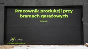 Praca Holandia-pracownik produkcji bram garażowych Praca Holandia-pracownik produkcji bram garażowych