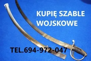 KUPIĘ SZABLE,BAGNETY,KORDZIKI,NOŻE,MILITARIA WOJSKOWE TELEFON 694972047
