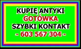 KUPIĘ ANTYKI Sosnowiec/ STAROCIE / DOJADĘ - !!! - Skup ANTYKÓW GOTÓWKA !