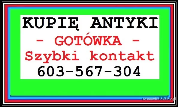 KUPIĘ ANTYKI po PORZĄDKACH / SPRZĄTANIU - LIKWIDACJI - WILLI, MIESZKANIA !
