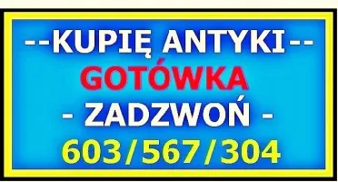 KUPIĘ ANTYKI Sosnowiec/ STAROCIE / DOJADĘ - !!! - Skup ANTYKÓW GOTÓWKA !